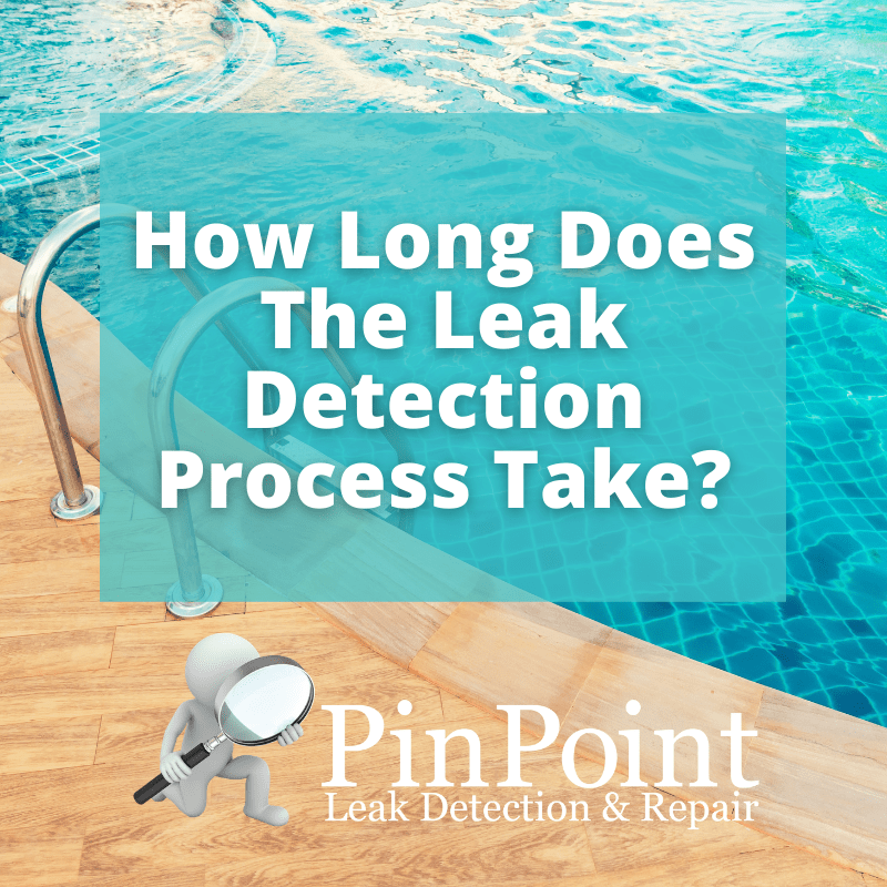 How Long Does Leak Detection Process Take? - Pinpoint Pool Leak ...