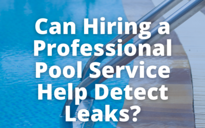 Can Hiring A Professional Pool Service Help Detect Leaks?