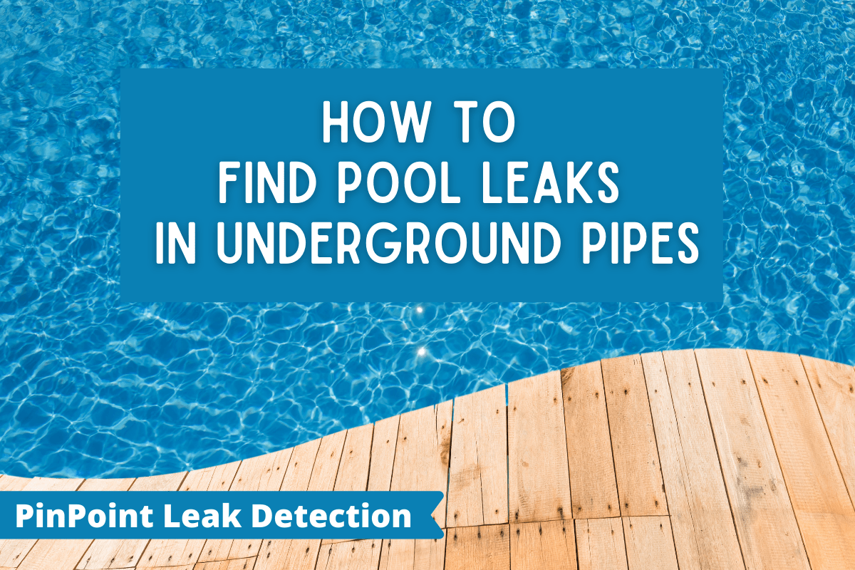 Find Pool Leaks In Underground Pipes